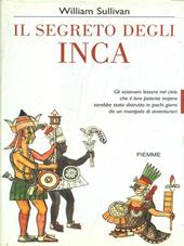 Il segreto degli inca. La disperata lotta di una civiltà che per fermare il tempo osò sfidare le stelle