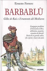 Barbablù. L'incredibile storia di Gilles de Rais - Ernesto Ferrero - Libro Piemme 1998 | Libraccio.it