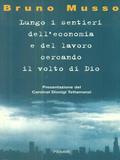 Lungo i sentieri dell'economia e del lavoro cercando il volto di Dio - Bruno Musso - Libro Piemme 1999 | Libraccio.it