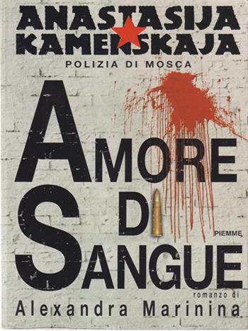 Amore di sangue - Alexandra Marinina - Libro Piemme 1999 | Libraccio.it