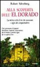 Alla scoperta dell'Eldorado. La mitica città d'oro che ossessionò i sogni dei conquistadores