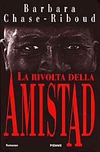 La rivolta di Amistad - Barbara Chase Riboud - Libro Piemme 1998 | Libraccio.it