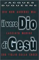Il vero Dio di Gesù - Jacques Duquesne - Libro Piemme 1998 | Libraccio.it