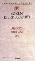 Discorsi edificanti (1843) - Søren Kierkegaard - Libro Piemme 1998, L'anima del mondo | Libraccio.it