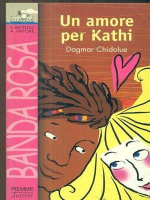 Un amore per Kathi - Dagmar Chidolue - Libro Piemme 1998, Il battello a vapore. Banda rossa | Libraccio.it
