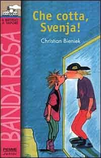 Che cotta, Svenja! - Christian Bieniek - Libro Piemme 2000, Il battello a vapore. Banda rosa | Libraccio.it