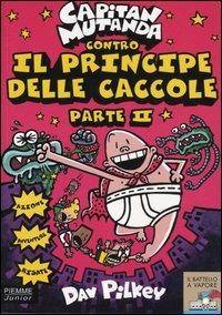 Capitan Mutanda contro il principe delle caccole. Vol. 2 - Dav Pilkey - Libro Piemme 2005, Il battello a vapore | Libraccio.it