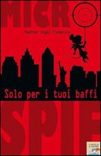 Solo per i tuoi baffi - Heather V. Frederick - Libro Piemme 2008 | Libraccio.it