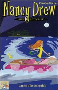 Caccia allo smeraldo. Nancy Drew girl detective - Carolyn Keene - Libro Piemme 2007, Il battello a vapore | Libraccio.it