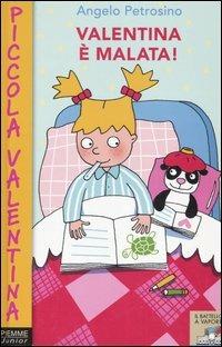 Valentina è malata! - Angelo Petrosino - Libro Piemme 2003, Il battello a vapore. Piccola Valentina | Libraccio.it