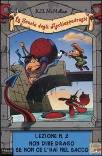 Non dire drago se non ce l'hai nel sacco. La scuola degli Acchiappadraghi. Lezione n. 2 - K. H. McMullan - Libro Piemme 2003, Il battello a vapore. Serie azzurra | Libraccio.it