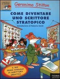 Come diventare uno scrittore stratopico - Geronimo Stilton - Libro Piemme 2003, Il battello a vapore | Libraccio.it