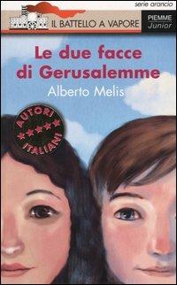 Le due facce di Gerusalemme - Alberto Melis - Libro Piemme 2004, Il battello a vapore. Serie arancio | Libraccio.it
