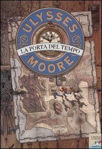 La porta del tempo - Ulysses Moore - Libro Piemme 2004, Il battello a vapore. Ulysses Moore | Libraccio.it