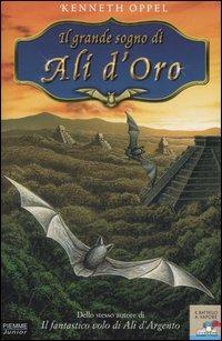 Il grande sogno di Ali d'Oro - Kenneth Oppel - Libro Piemme 2004, Il battello a vapore | Libraccio.it