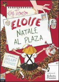 Eloise. Natale al Plaza - Kay Thompson - Libro Piemme 2004, Piemme junior | Libraccio.it