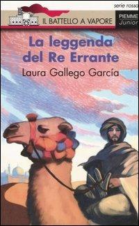 La leggenda del Re Errante - Laura Gallego García - Libro Piemme 2006, Il battello a vapore. Serie rossa | Libraccio.it
