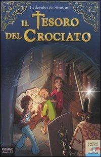 Il tesoro del crociato - Paolo Colombo, Anna Simioni - Libro Piemme 2005, Piemme junior | Libraccio.it