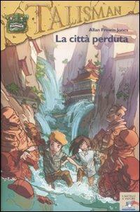 La città perduta. Talisman - Allan F. Jones - Libro Piemme 2008, Il battello a vapore | Libraccio.it