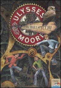 La casa degli specchi - Ulysses Moore - Libro Piemme 2005, Il battello a vapore. Ulysses Moore | Libraccio.it