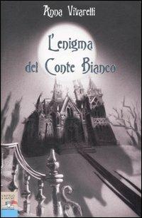 L' enigma del conte bianco - Anna Vivarelli - Libro Piemme 2007, Piemme junior | Libraccio.it