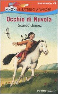 Occhio di nuvola - Ricardo Gómez - Libro Piemme 2009, Il battello a vapore. Serie arancio | Libraccio.it