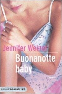 Buonanotte baby - Jennifer Weiner - Libro Piemme 2007, Bestseller | Libraccio.it