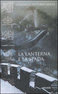 La lanterna e la spada - Leonardo V. Arena - Libro Piemme 2007 | Libraccio.it