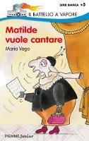 Matilde vuole cantare - Maria Vago - Libro Piemme 1993, Il battello a vapore. Serie bianca | Libraccio.it