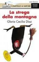La strega della montagna - Gloria C. Diaz - Libro Piemme 1994, Il battello a vapore. Serie bianca | Libraccio.it