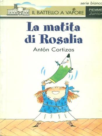 La matita di Rosalia - Antón Cortizas - Libro Piemme 1994, Il battello a vapore. Serie bianca | Libraccio.it