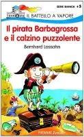 Il pirata Barbagrossa e il calzino puzzolente - Bernhard Lassahn - Libro Piemme 1997, Il battello a vapore. Serie bianca | Libraccio.it
