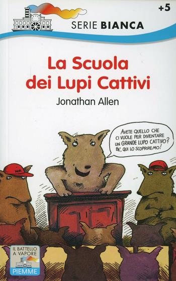 La scuola dei lupi cattivi - Jonathan Allen - Libro Piemme 1997, Il battello a vapore. Serie bianca | Libraccio.it