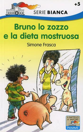 Bruno lo zozzo e la dieta mostruosa - Simone Frasca - Libro Piemme 1998, Il battello a vapore. Serie bianca | Libraccio.it