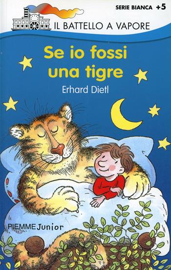 Se io fossi una tigre - Erhard Dietl - Libro Piemme 1998, Il battello a vapore. Serie bianca | Libraccio.it