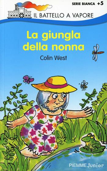La giungla della nonna - Colin West - Libro Piemme 2000, Il battello a vapore. Serie bianca | Libraccio.it