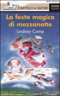 La festa magica di mezzanotte - Lindsay Camp - Libro Piemme 2004, Il battello a vapore. Serie bianca | Libraccio.it