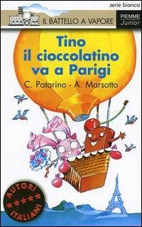 Tino il cioccolatino va a Parigi. Ediz. illustrata - Chiara Patarino, Aurora Marsotto - Libro Piemme 2005, Il battello a vapore. Serie bianca | Libraccio.it