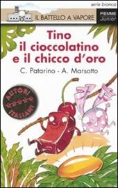 Tino il cioccolatino e il chicco d'oro. Ediz. illustrata