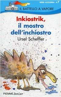 Inkiostrik, il mostro dell'inchiostro - Ursel Scheffler - Libro Piemme 1993, Il battello a vapore. Serie azzurra | Libraccio.it