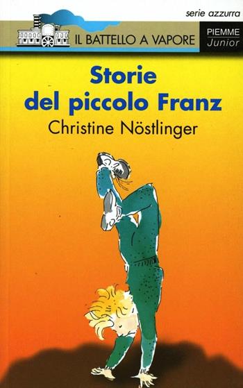 Storie del piccolo Franz - Christine Nöstlinger - Libro Piemme 1993, Il battello a vapore. Serie azzurra | Libraccio.it