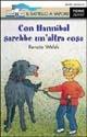 Con Hannibal sarebbe un'altra cosa - Renate Welsh - Libro Piemme 1995, Il battello a vapore. Serie azzurra | Libraccio.it