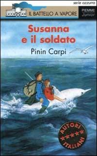 Susanna e il soldato - Pinin Carpi - Libro Piemme 2003, Il battello a vapore. Serie azzurra | Libraccio.it