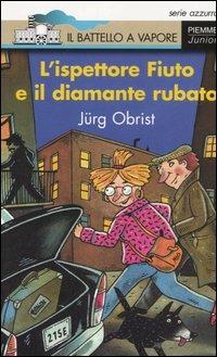 L' ispettore Fiuto e il diamante rubato - Jürg Obrist - Libro Piemme 2006, Il battello a vapore. Serie azzurra | Libraccio.it