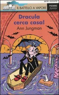 Dracula cerca casa! - Ann Jungman - Libro Piemme 2003, Il battello a vapore. Serie azzurra | Libraccio.it