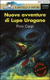 Nuove avventure di Lupo Uragano - Pinin Carpi - Libro Piemme 2007, Il battello a vapore. Serie azzurra | Libraccio.it