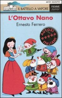 L' ottavo nano - Ernesto Ferrero - Libro Piemme 2004, Il battello a vapore. Serie azzurra | Libraccio.it