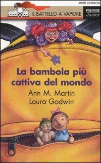La bambola più cattiva del mondo - Ann M. Martin, Laura Godwin - Libro Piemme 2006, Il battello a vapore. Serie arancio | Libraccio.it