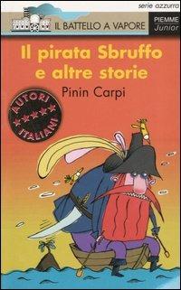 Il pirata Sbruffo e altre storie - Pinin Carpi - Libro Piemme 2006, Il battello a vapore. Serie azzurra | Libraccio.it