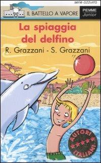 La spiaggia del delfino. Ediz. illustrata - Roberta Grazzani, Sergio Grazzani - Libro Piemme 2008, Il battello a vapore. Serie azzurra | Libraccio.it